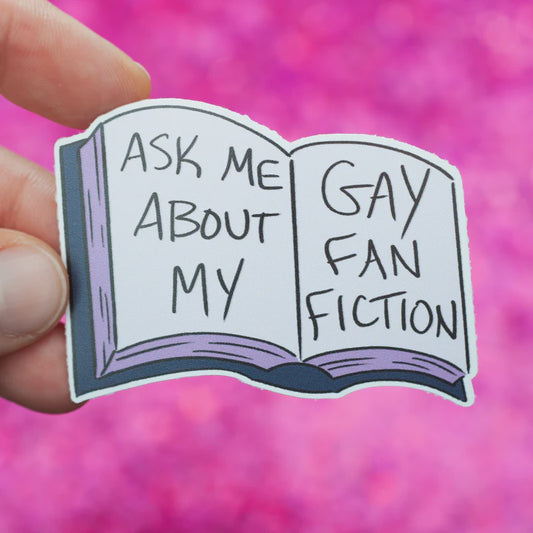"Ask Me About My Gay Fan Fiction" Sticker